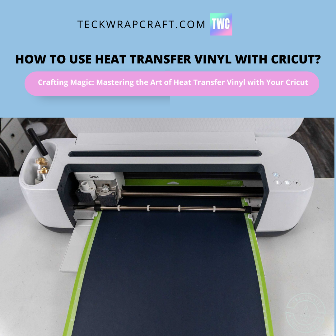 How To Use Heat Transfer Vinyl Without Cricut?– TeckwrapCraft